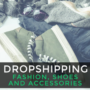 Dropshipping clothing, shoes and accessories